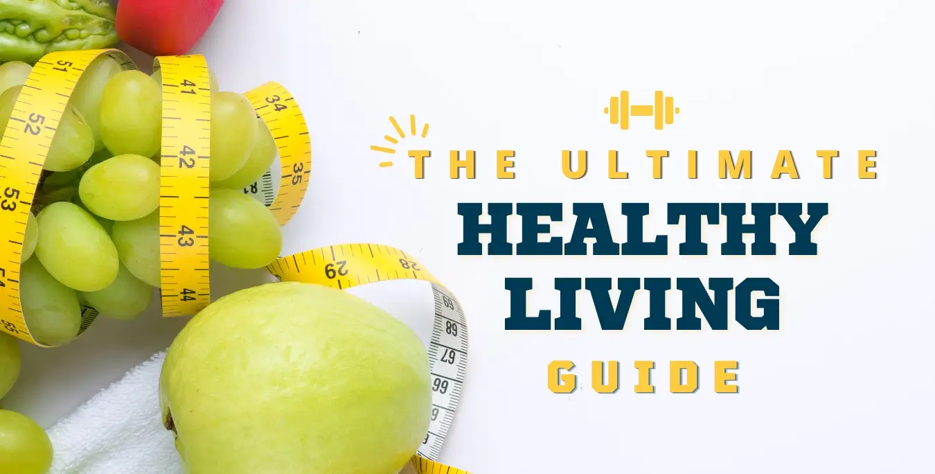 The Ultimate Healthy Living Guide