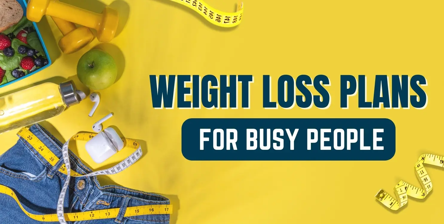 Weight Loss plans for busy people