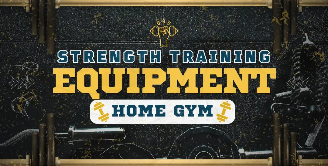 Best Equipment For Strength Training For Your Home Gym